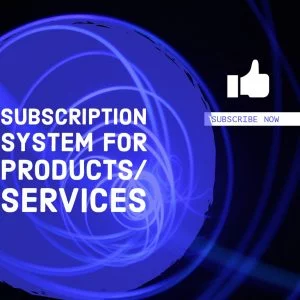 Subscription system for Products / Services